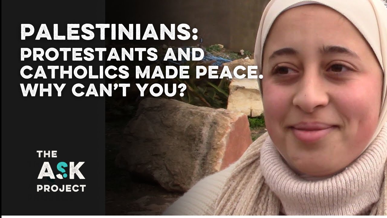 Palestinians: Protestants and Catholics made peace, why can't you make peace with Israelis?