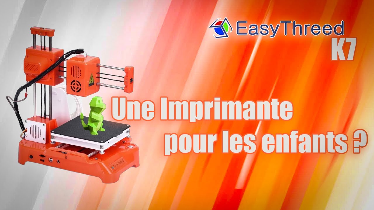 EasyThreed K7 - Une imprimante pour les enfants