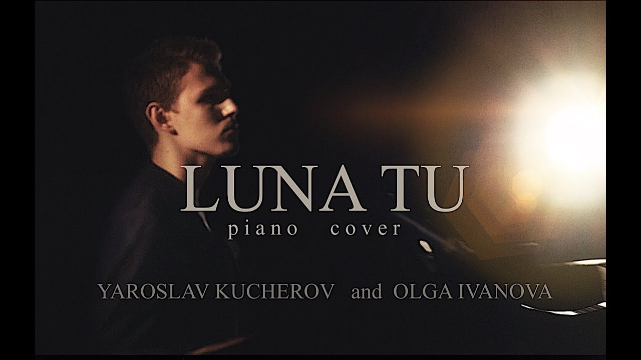 Piano cover - LUNA TU by Yaroslav Kucherov & Olga Ivanova