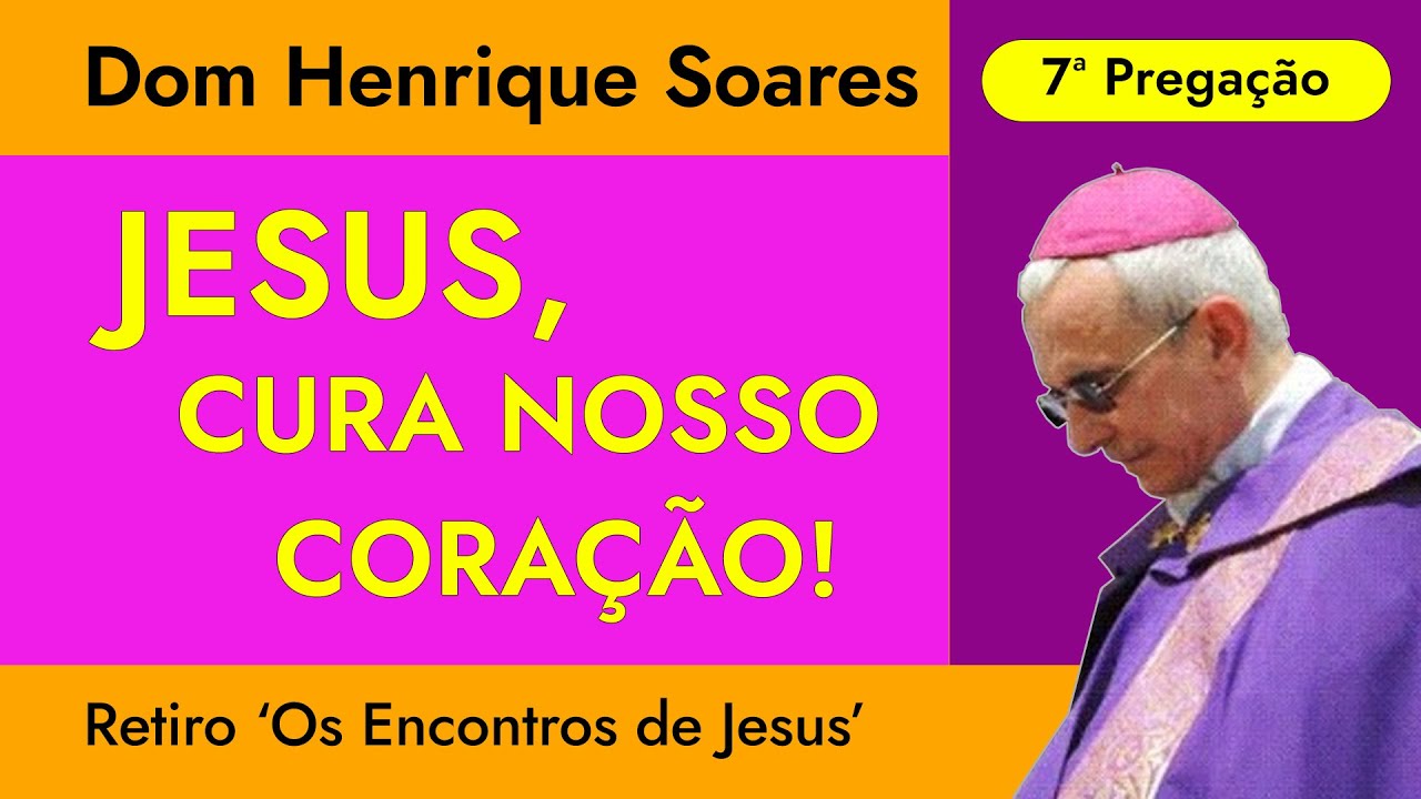 Dom Henrique Soares | O Encontro de Jesus com o filho de Timeu - Bartimeu (Sétima Pregação)