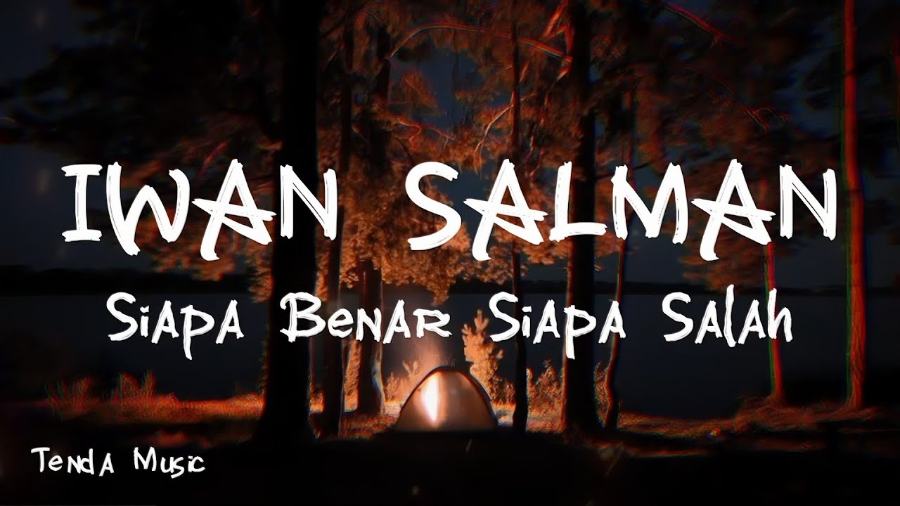 Siapa Benar Siapa Salah - Iwan Salman [ LIRIK LAGU ]