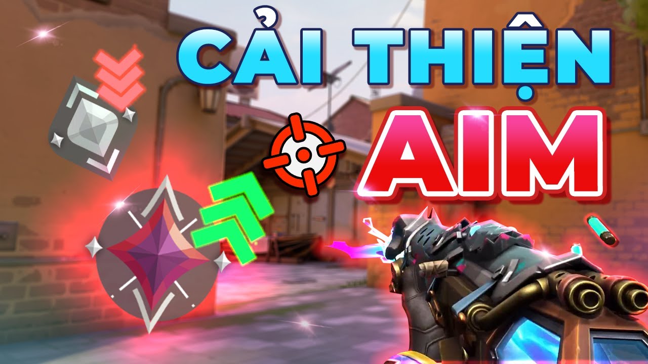 Cải Thiện AIM Của Bạn Trong VALORANT