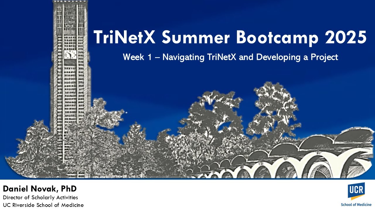 UCR SOM - TriNetX Summer Bootcamp 2025, Week 1 – Navigating TriNetX and Developing a Project