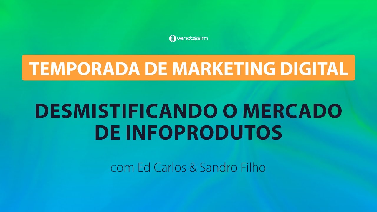 Desmistificando o mercado de infoprodutos |  Temporada de Marketing Digital | Vendassim