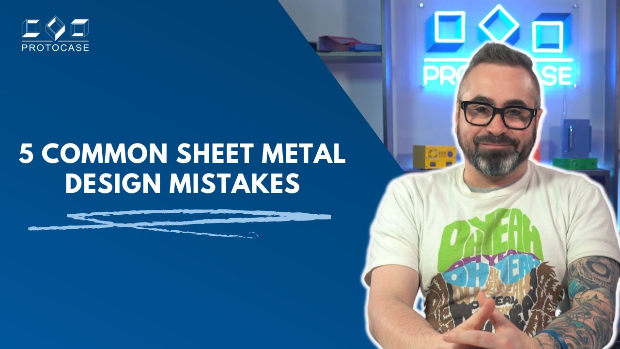 Proto Tech Tip - 5 Common Sheet Metal Design Mistakes to Avoid