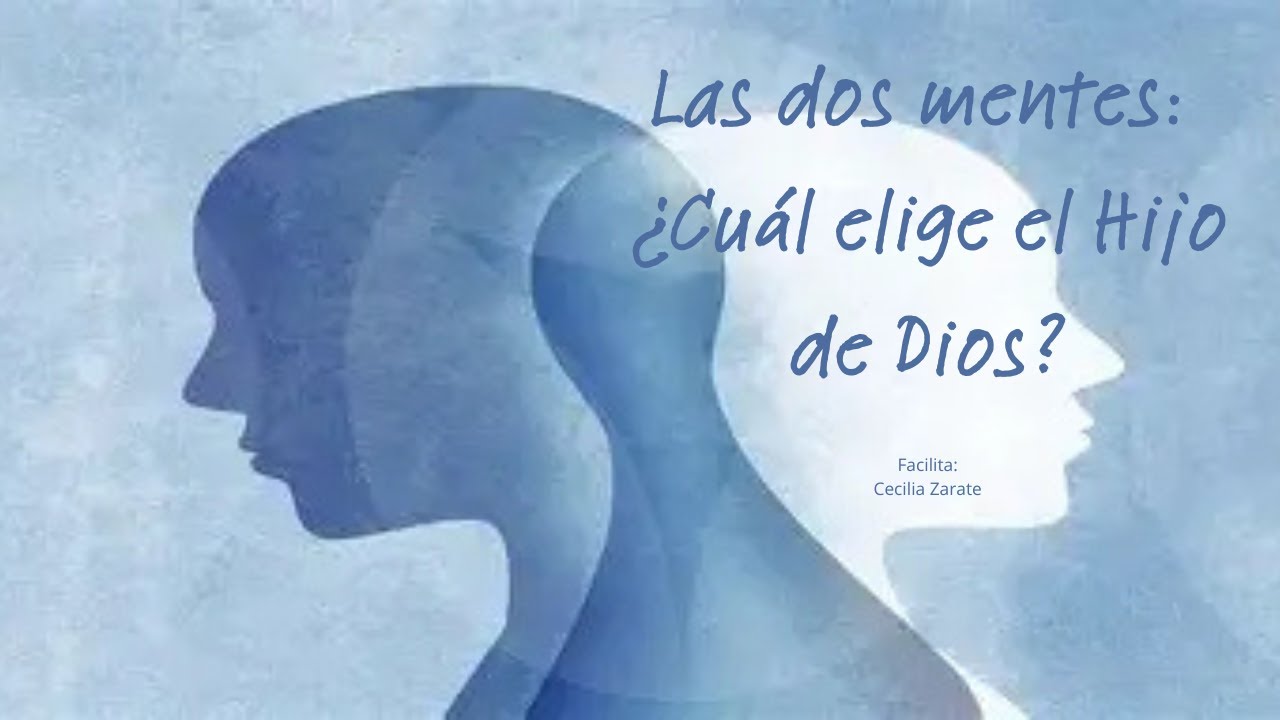 LAS DOS MENTES: ¿CUÀL ELIGE EL HIJO DE DIOS?
