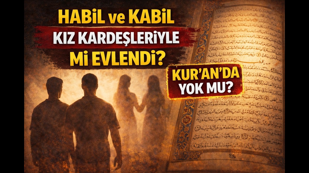 Bu Hikâye Kur’an’da Var mı? Habil–Kabil Evliliği - EbcediVefk
