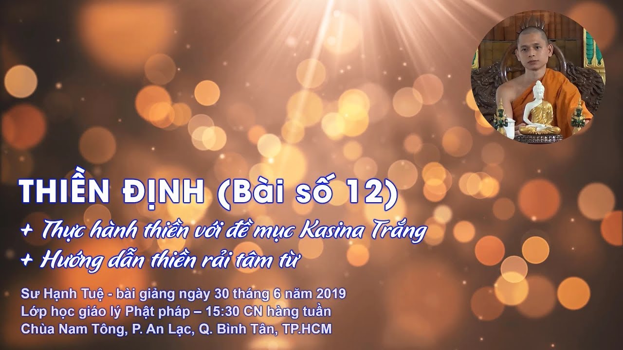 Thiền Kasina trắng, Thiền tâm từ - Sư Hạnh Tuệ (Thiền định bài 12)