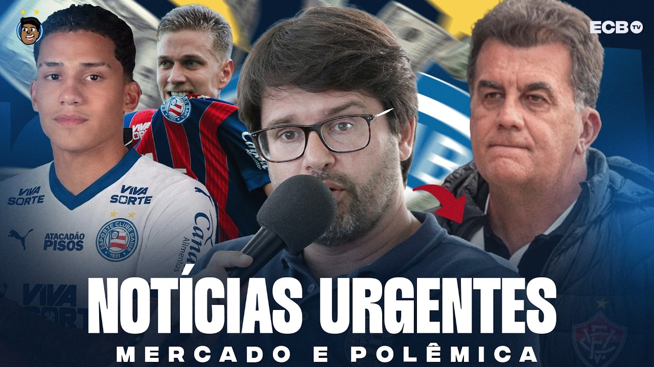 💣🔥 AGORA, BAHIA: GRANDES E EXCELENTES NOTÍCIAS NO MERCADO: BAHIA COMPRA MEIA E VENDE VOLANTE!