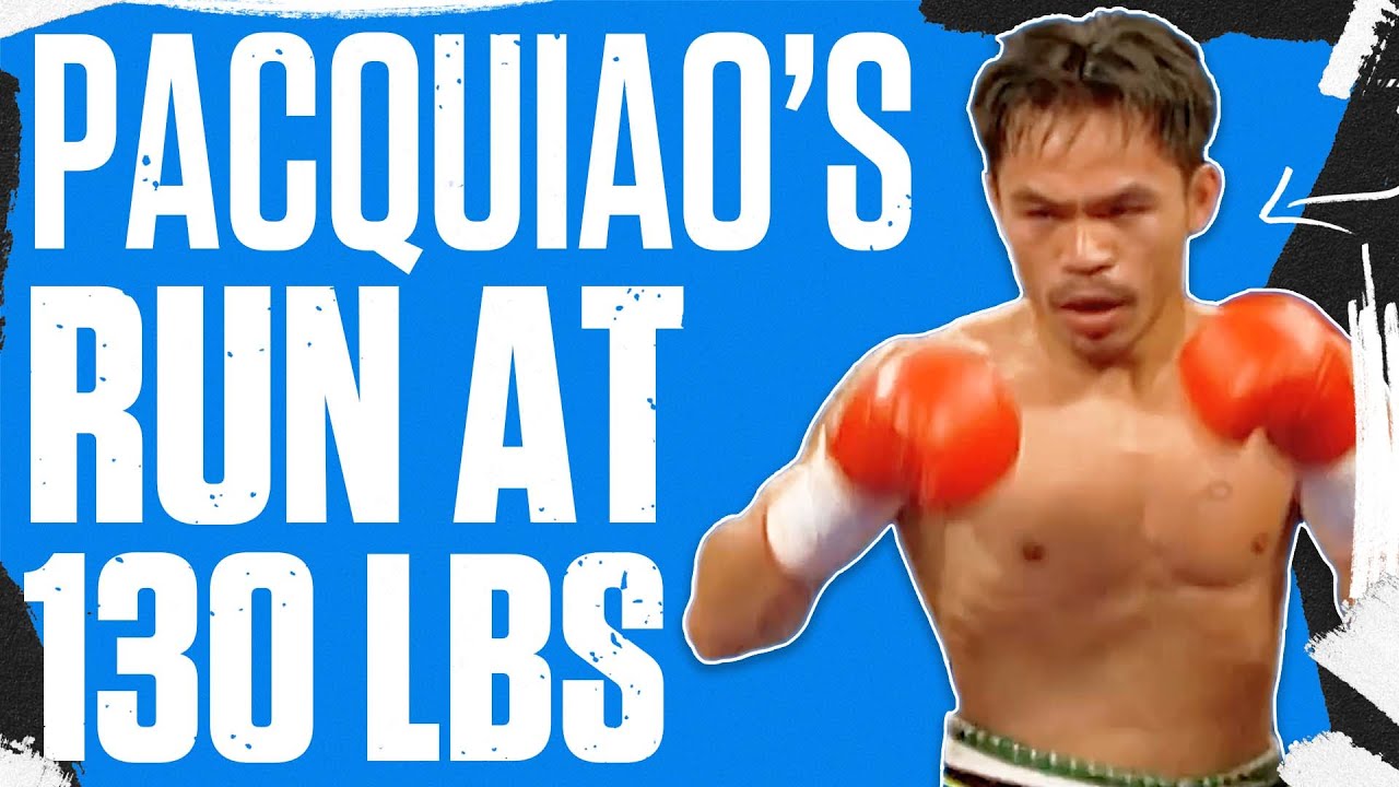 Manny Pacquiao's Incredible Run At 130 Pounds