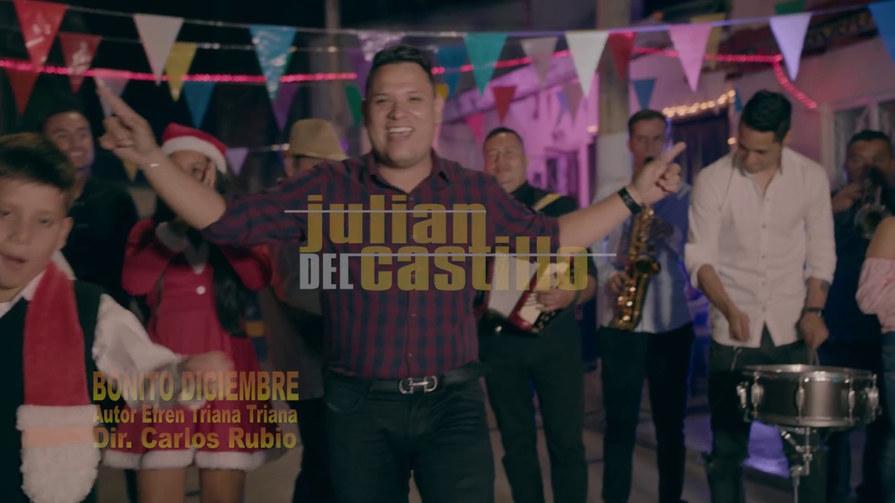 BONITO DICIEMBRE - JULIAN DEL CASTILLO -Video oficial