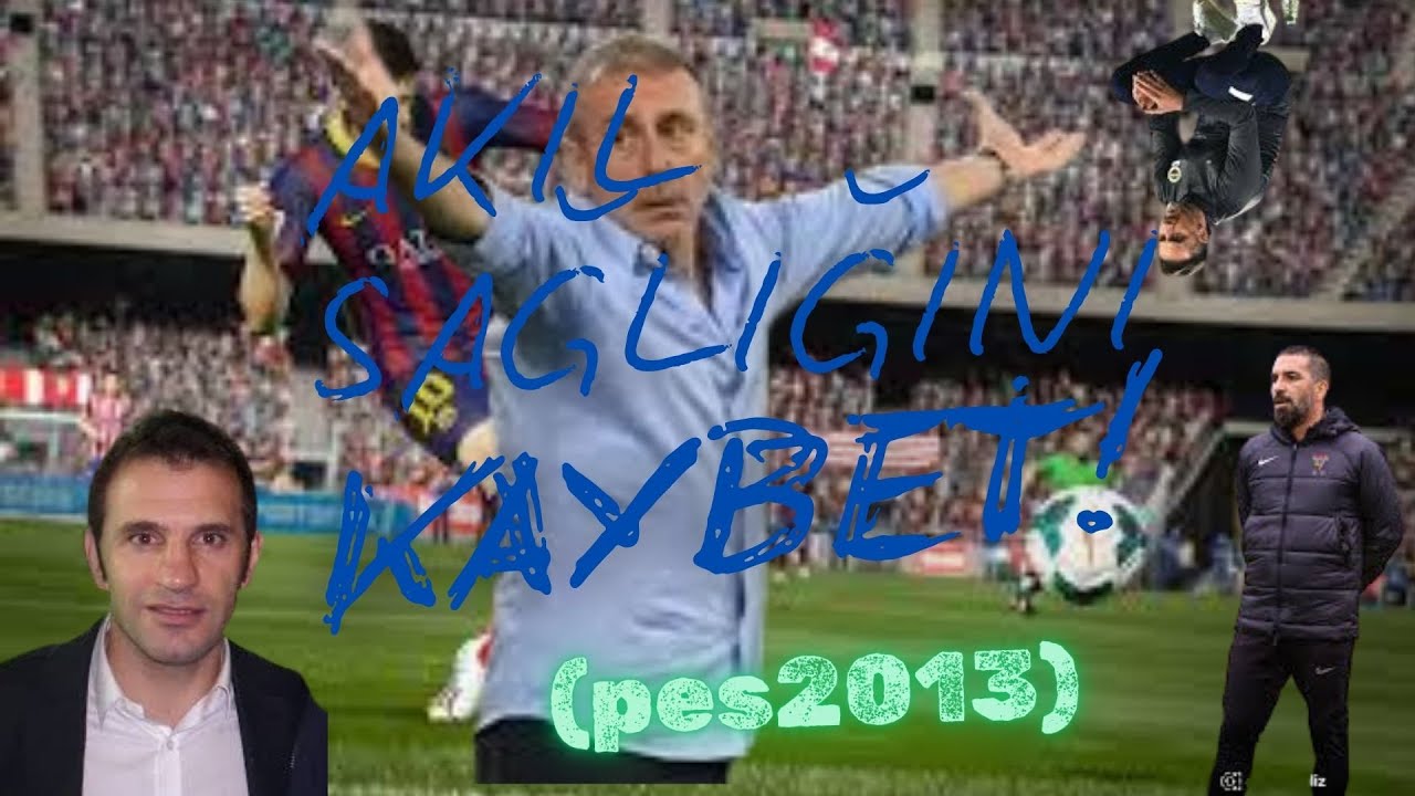 AKIL SAĞLIĞINI KAYBET Pes 2013 #4