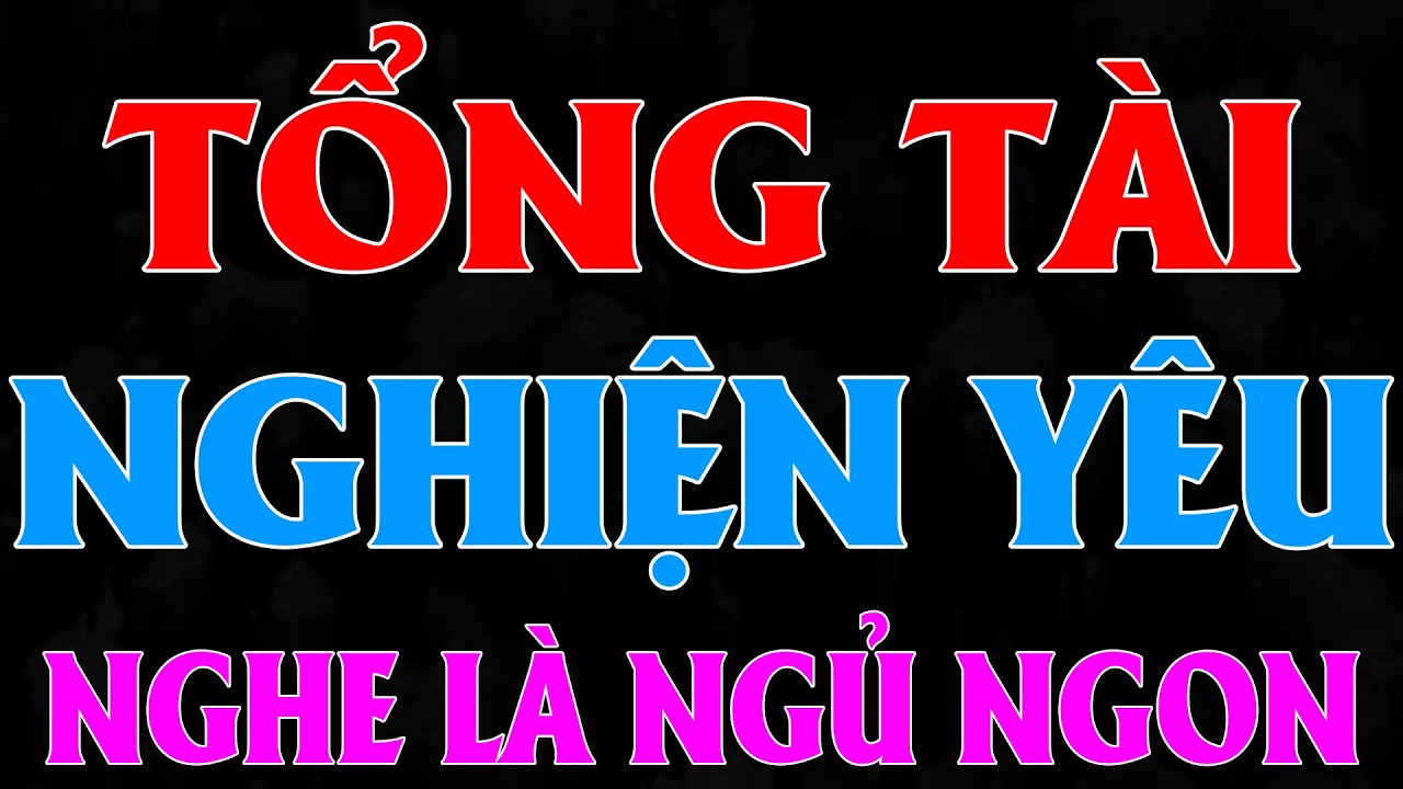 TỔNG TÀI NGHIỆN YÊU CÔ GÁI GIÚP VIỆC | AUDIO TIỂU THUYẾT NGÔN TÌNH HAY MC HẠ VY DIỄN ĐỌC MỚI 2026