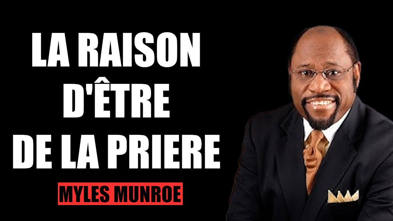 🙏 LA RAISON D'ÊTRE DE LA PRIÈRE | Dr Myles Munroe