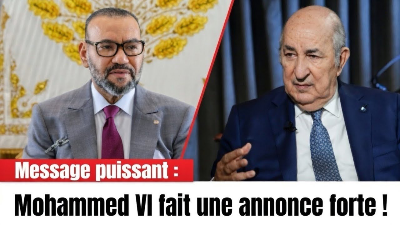 ALERTE : Mohammed VI brise le silence et interpelle directement Tebboune ! 