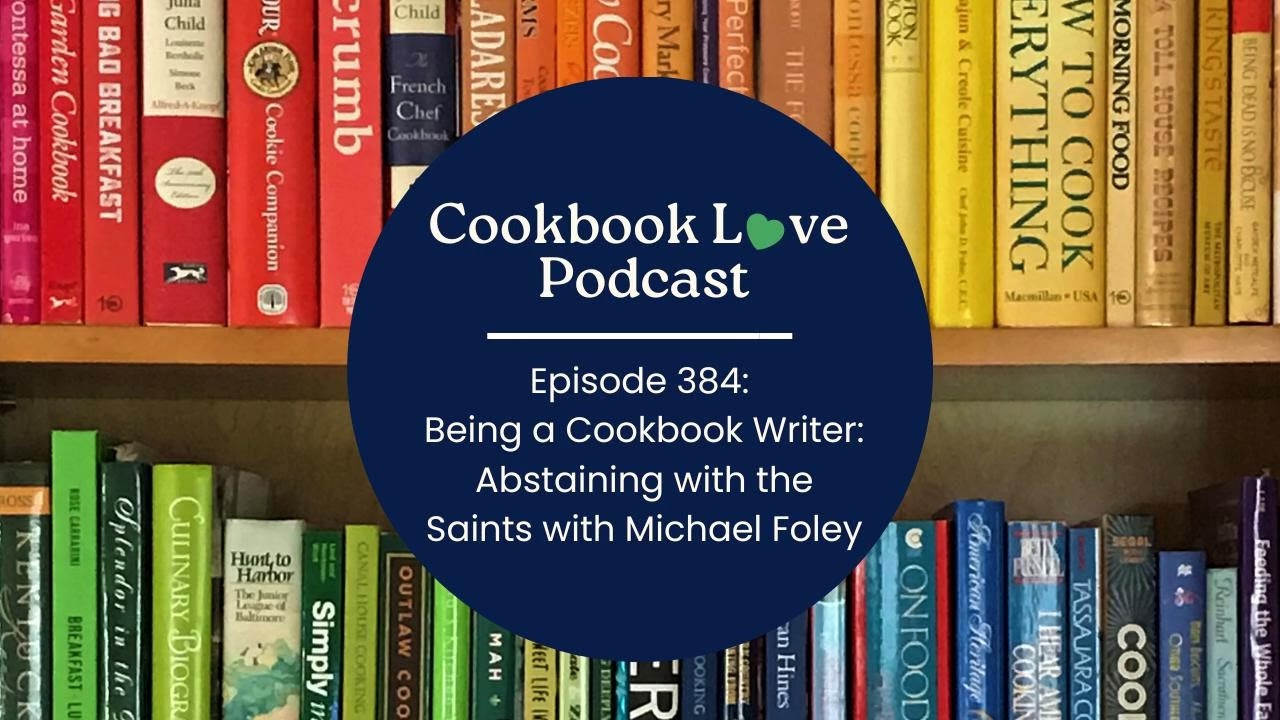 Being a Cookbook Writer: Abstaining with the Saints with Michael Foley