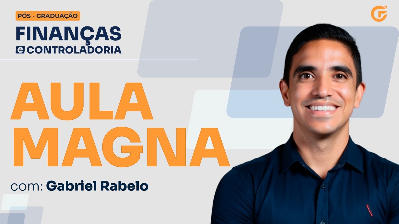 AULA MAGNA - PÓS EM FINANÇAS E CONTROLADORIA | MATRÍCULAS DIA 25.02, ÀS 09H