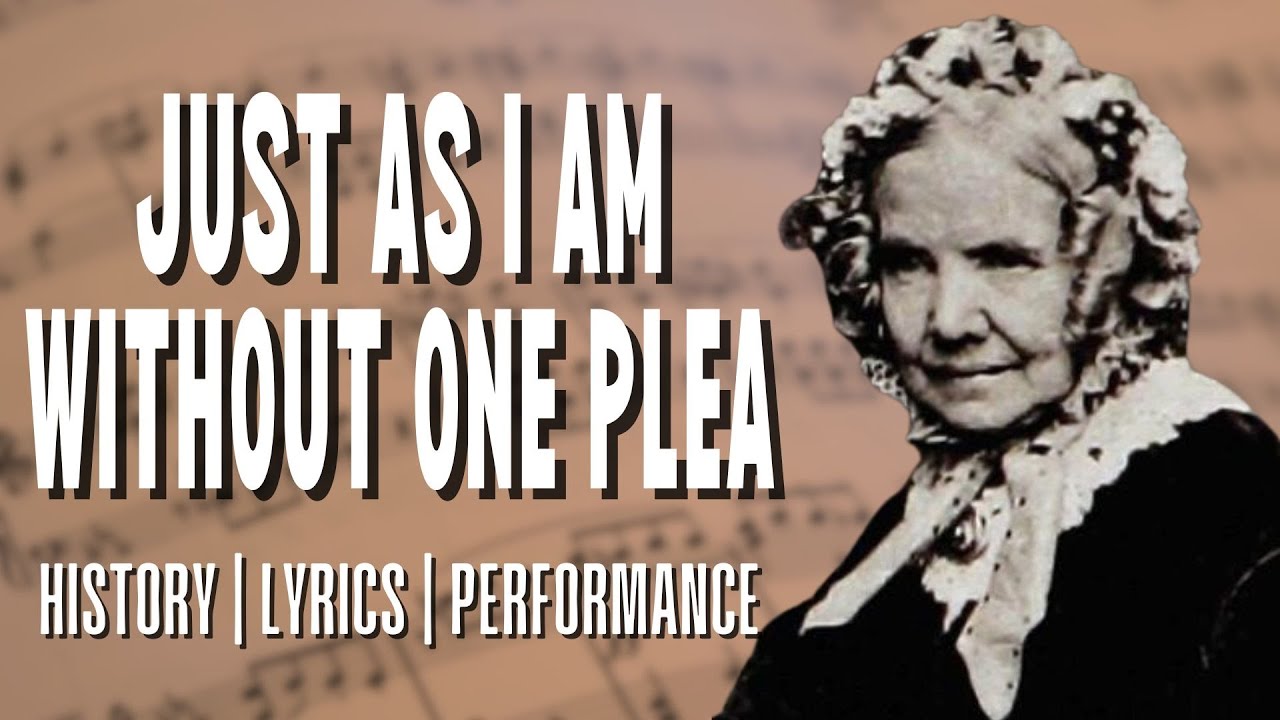 Just As I Am Without One Plea hymn story
