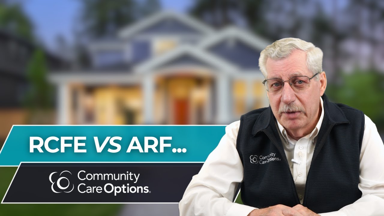 RCFE vs ARF: Which is Right for You? (Your First Assisted Living - Part 1)