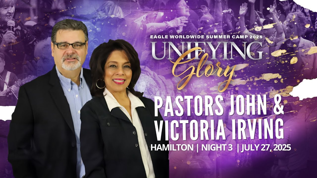 July 27th, 2025 || Unifying Glory Summer Camp || Ps. John & Victoria Irving