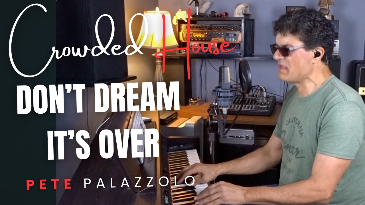 Don't Dream It's Over - Crowded House Cover - Pete Palazzolo