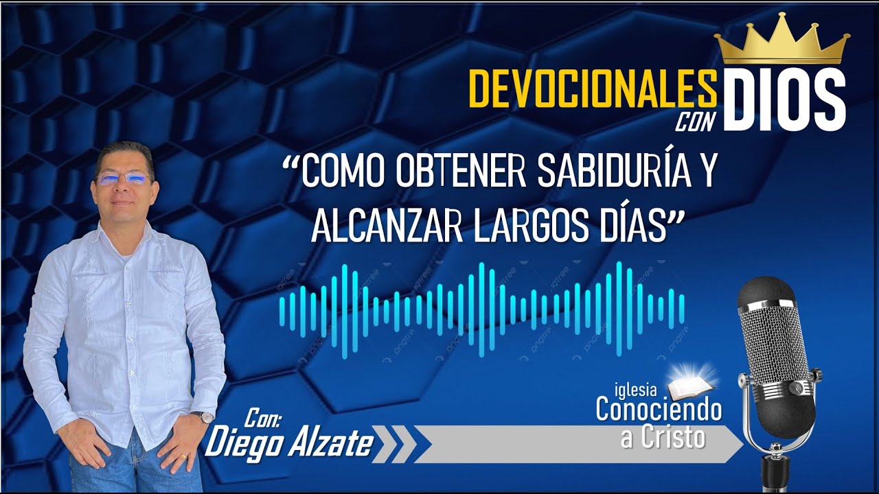 DEVOCIONALES CON DIOS / CÓMO OBTENER SABIDURIA Y ALCANZAR LARGURA DE VIDA