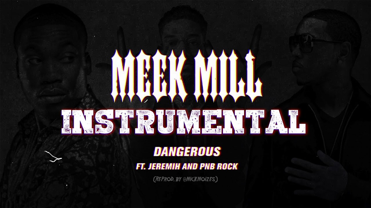Meek Mill - Dangerous ft. Jeremih & PnB Rock (INSTRUMENTAL)  [ReProd. by @NickNoizes]