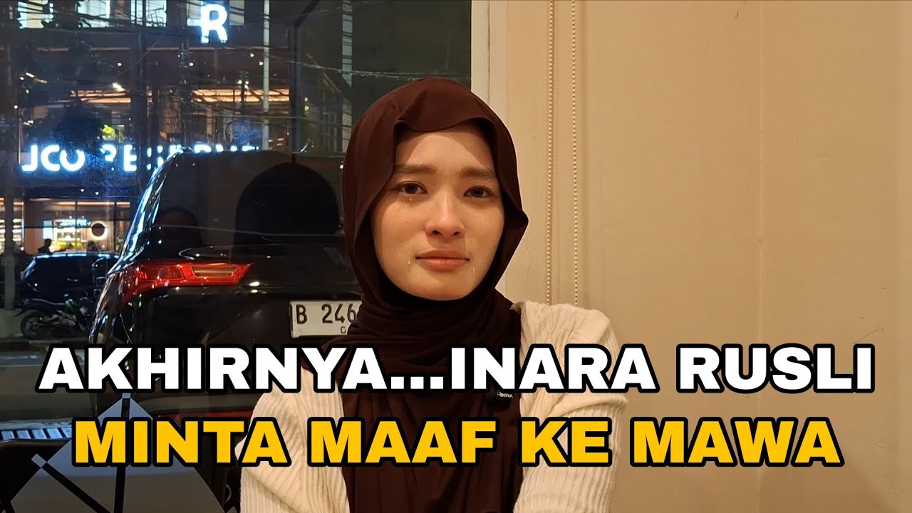 PERMINTAAN MAAF INARA RUSLI UNTUK MAWA