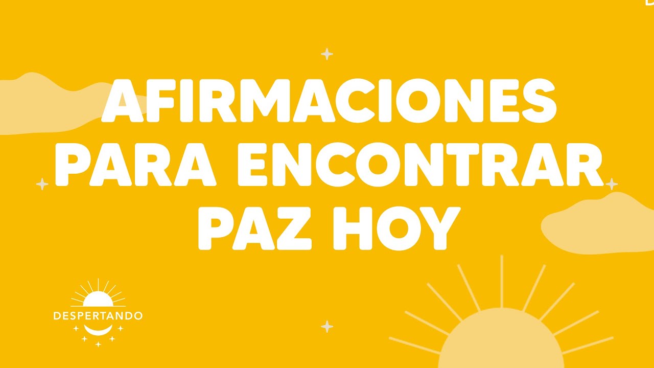 Afirmaciones para encontrar paz hoy | Despertando Podcast