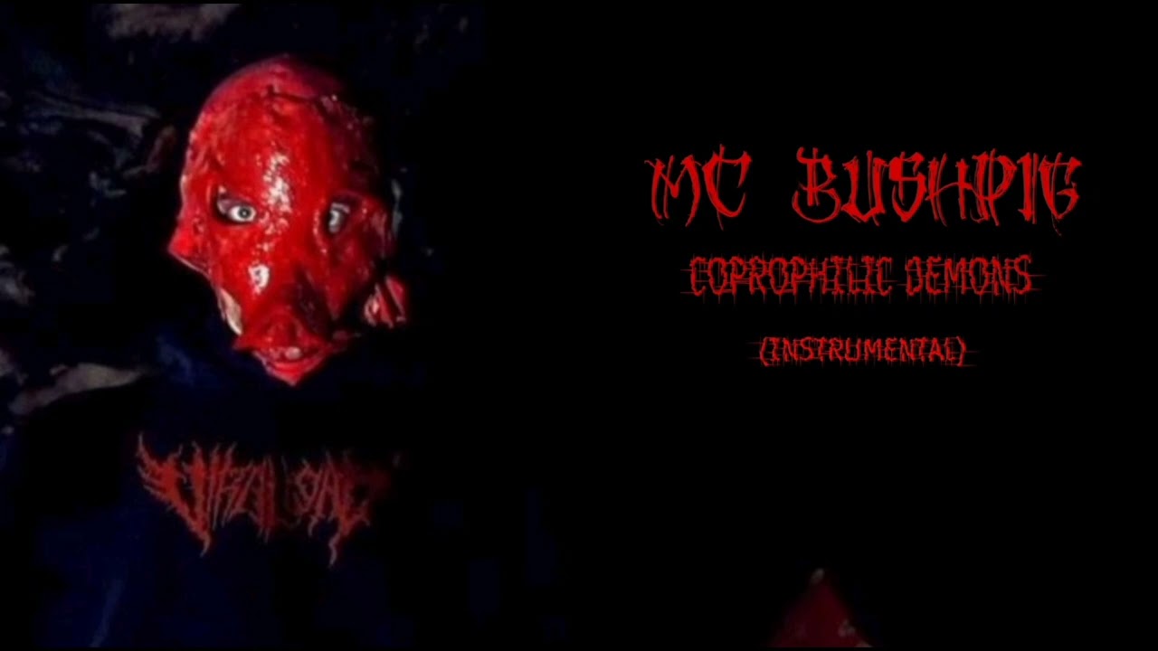 MC BUSHPIG - Coprophilic Demons (INSTRUMENTAL)