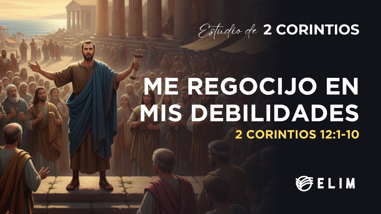 Me regocijo en mis debilidades | 2 Corintios 12:1-10 | Estudio Bíblico