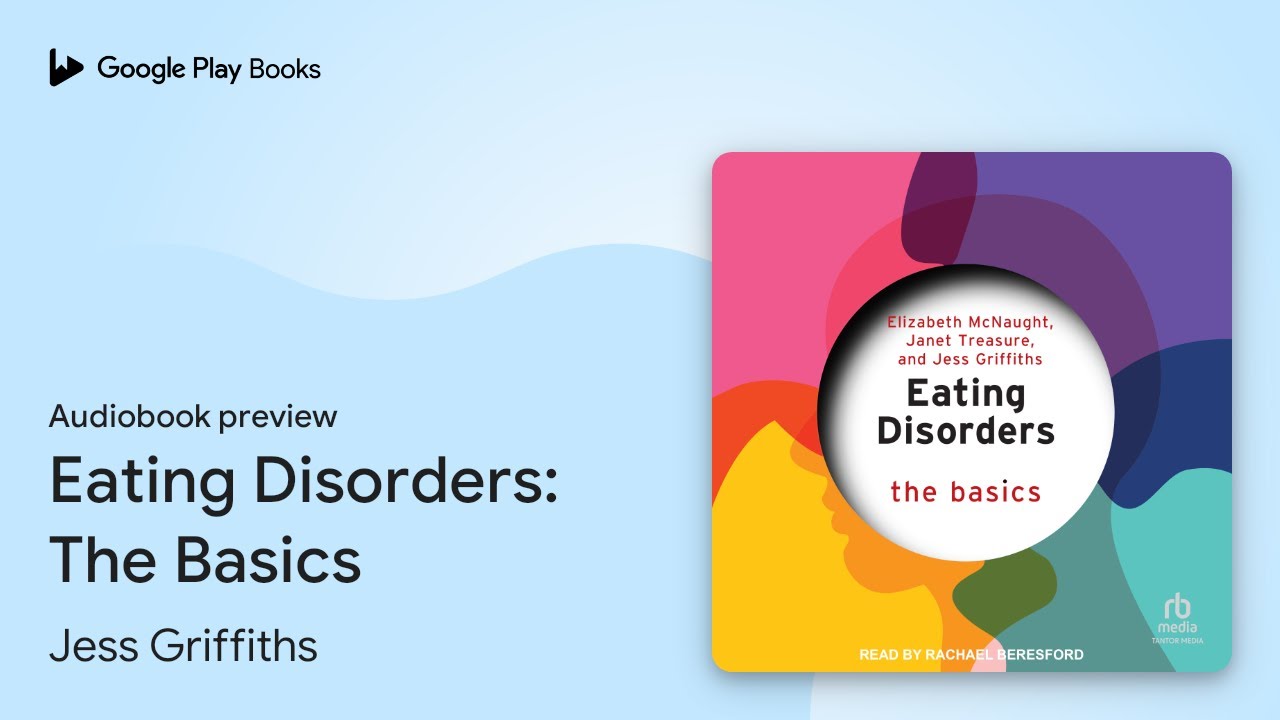 Eating Disorders: The Basics by Jess Griffiths &middot; Audiobook preview