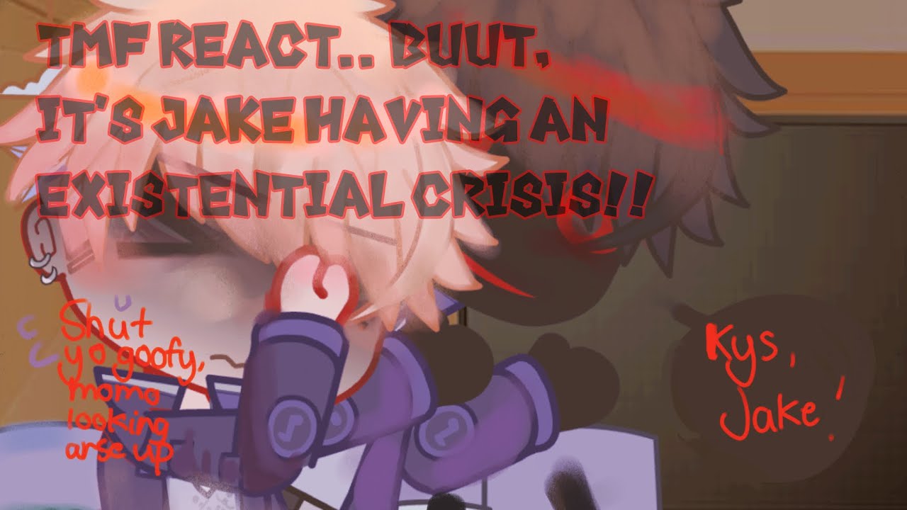 Tmf reacts... BUUT jake has a existential crisis 💪😱 (remake, sorta part 2 dw)