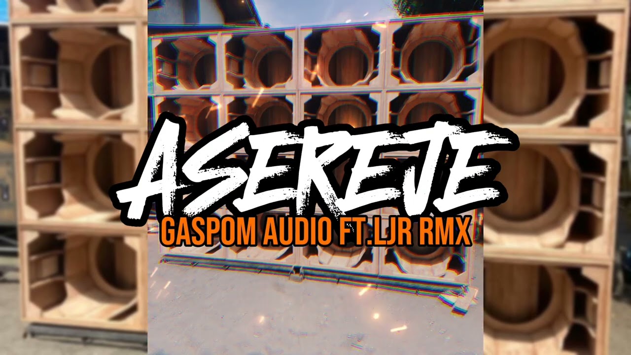 ASEREJE || GASPOM AUDIO FT. LJR RMX🔥