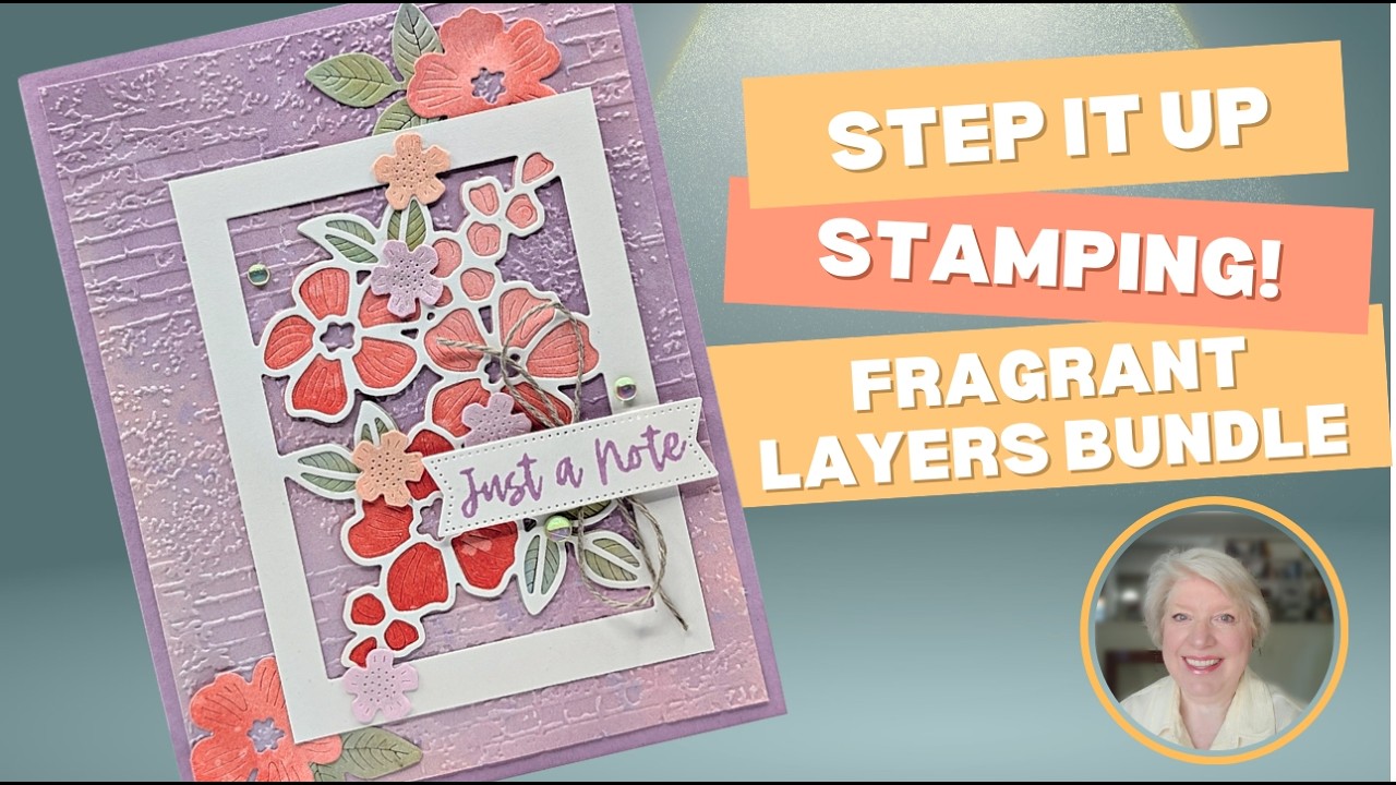 Floral Cards with the Fragrant Layers Bundle | Step It Up Stamping