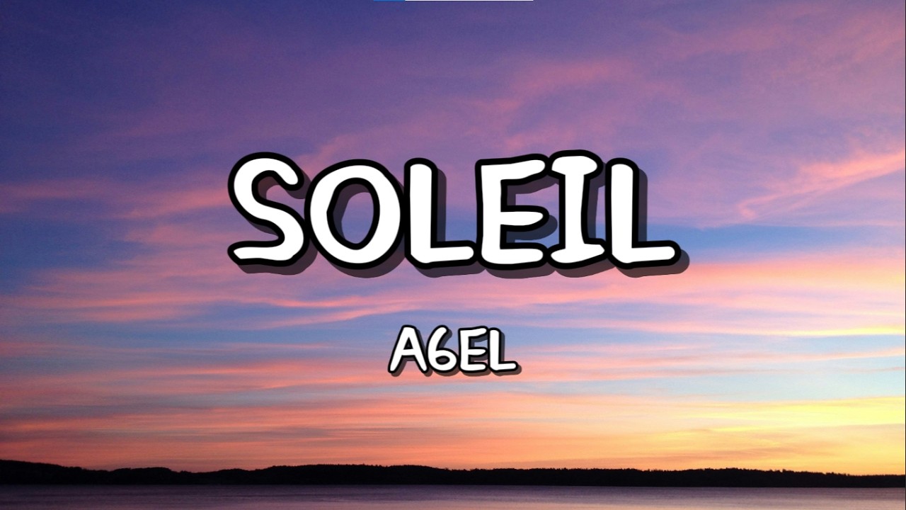 a6el - Soleil (Paroles/Lyrics)