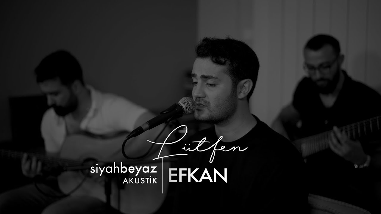 Efkan - L&uuml;tfen (SiyahBeyaz Akustik)
