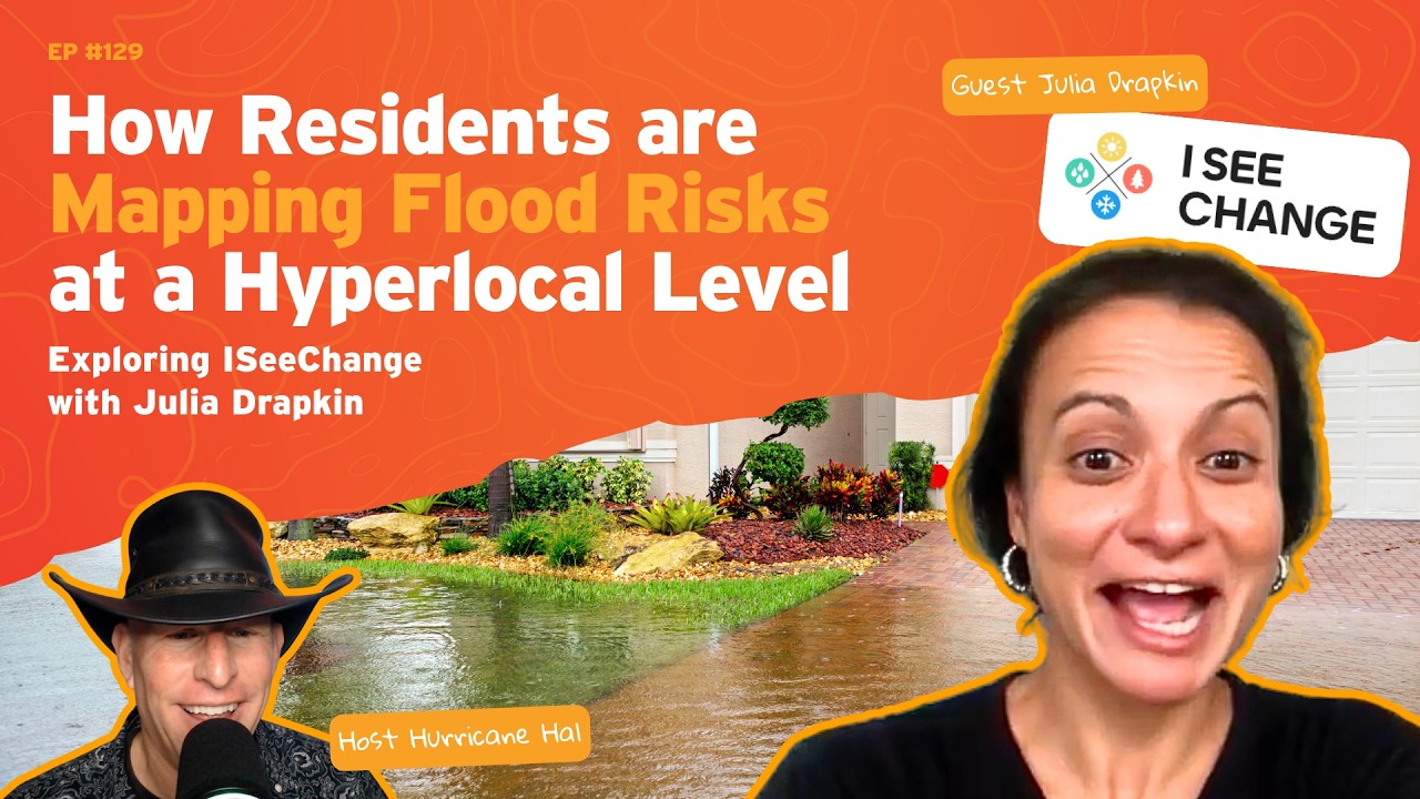How Residents are Mapping Flood Risks at a Hyperlocal Level with Julia Drapkin of I See Change