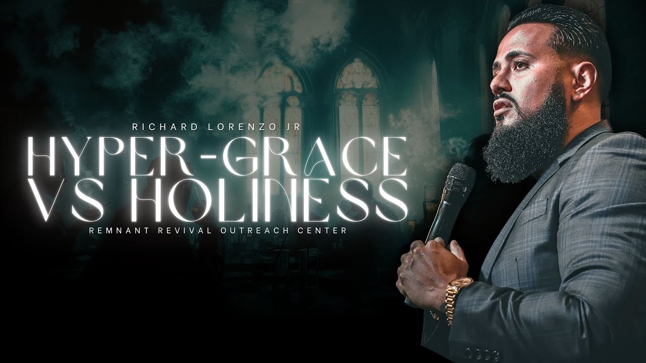 Hyper-Grace Vs Holiness by Richard Lorenzo Jr.