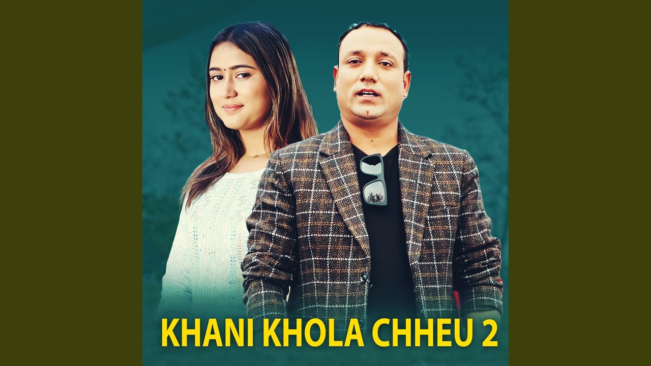 Khani Khola Chheu 2