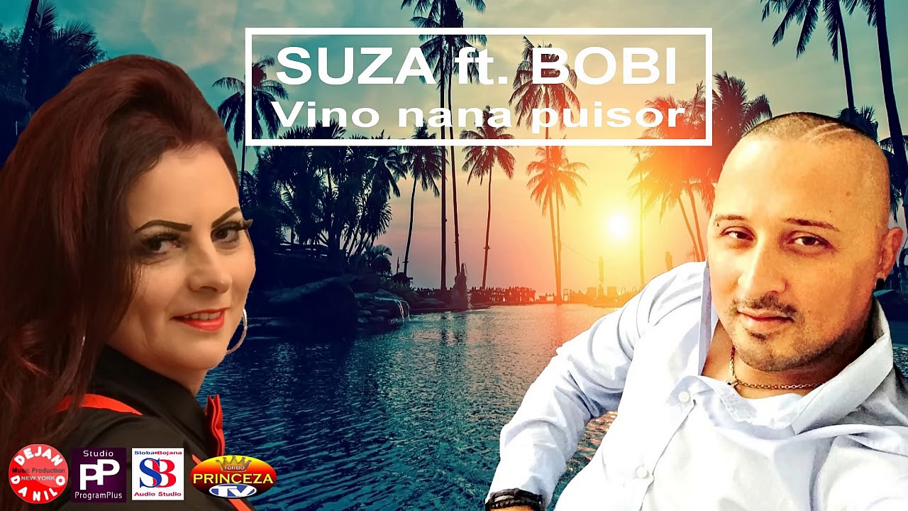 Suza ft. Bobi // Vino nana puisor