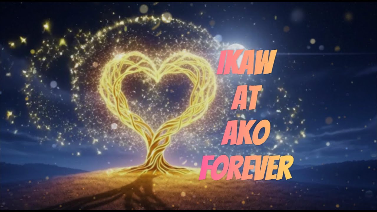 🎶 Ikaw at Ako, Forever