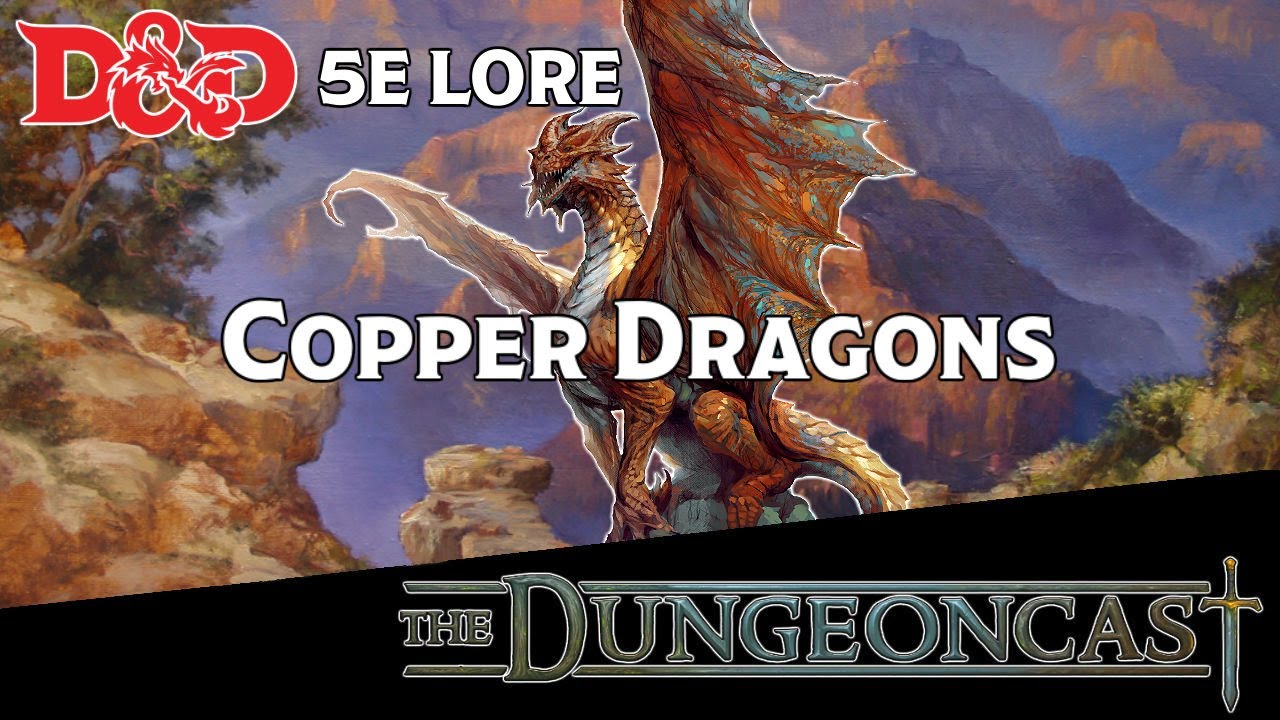 Copper Dragons | D&D Monster Lore | The Dungeoncast Ep.145