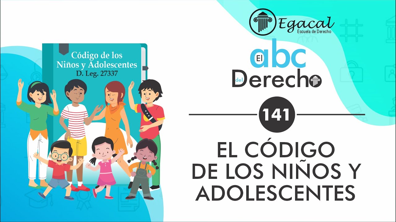 El Código de los Niños y Adolescentes | ABC del Derecho 141