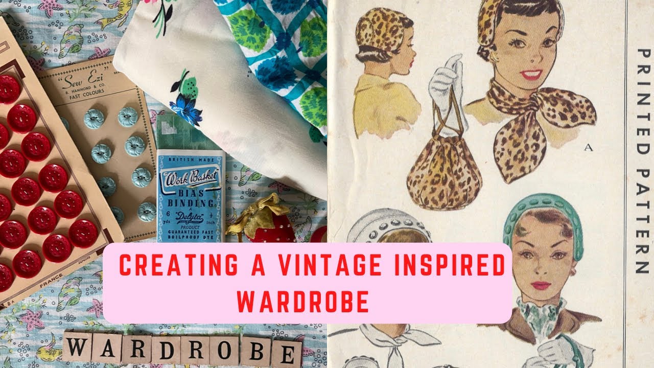 Creating a handmade vintage inspired wardrobe.