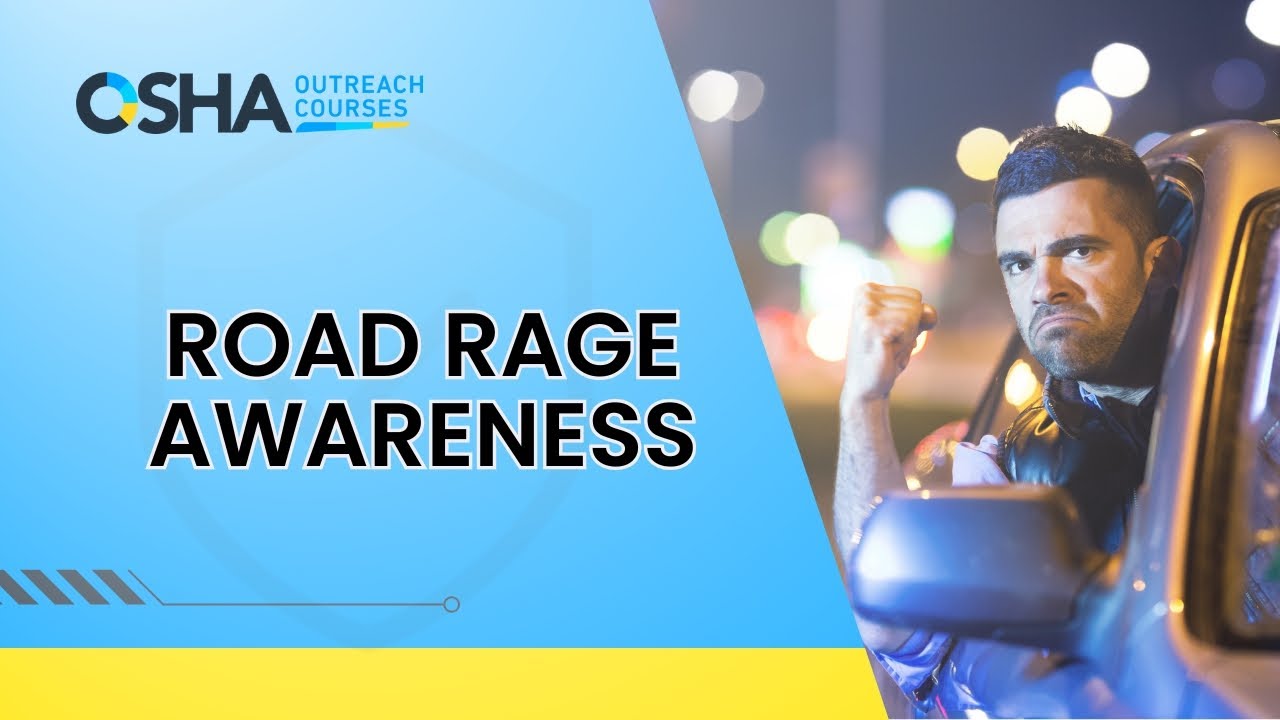 Road Rage Awareness Training | Control Anger | Drive Safely | OSHA Outreach Courses
