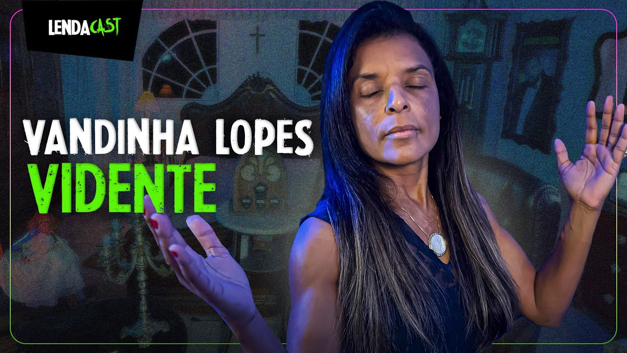 VIDENTE VANDINHA LOPES TOCA EM OBJETOS E DECIFRA O PASSADO DE CADA ITEM | LendaCast #191