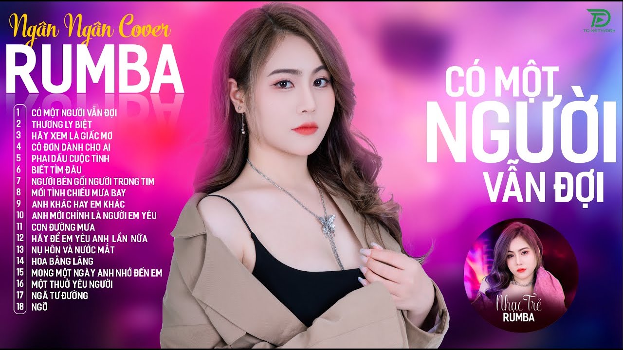 CÓ MỘT NGƯỜI VẪN ĐỢI, THƯƠNG LY BIỆT - ALBUM RUMBA XUẤT SẮC NHẤT 2024 - NGÂN NGÂN COVER CỰC HÓT