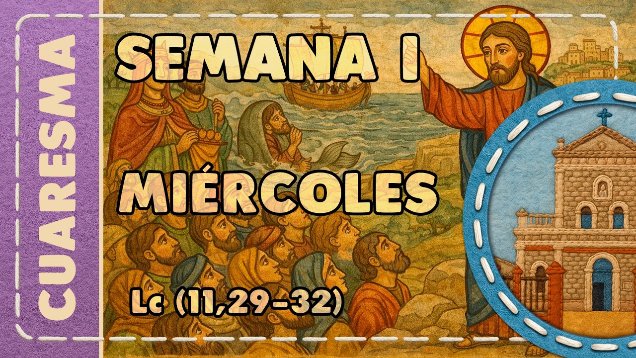 Cuaresma I 004 miércoles Lc(11,29-32) I
