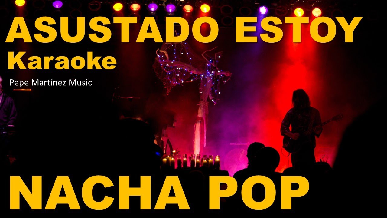 Asustado estoy Nacha Pop Karaoke